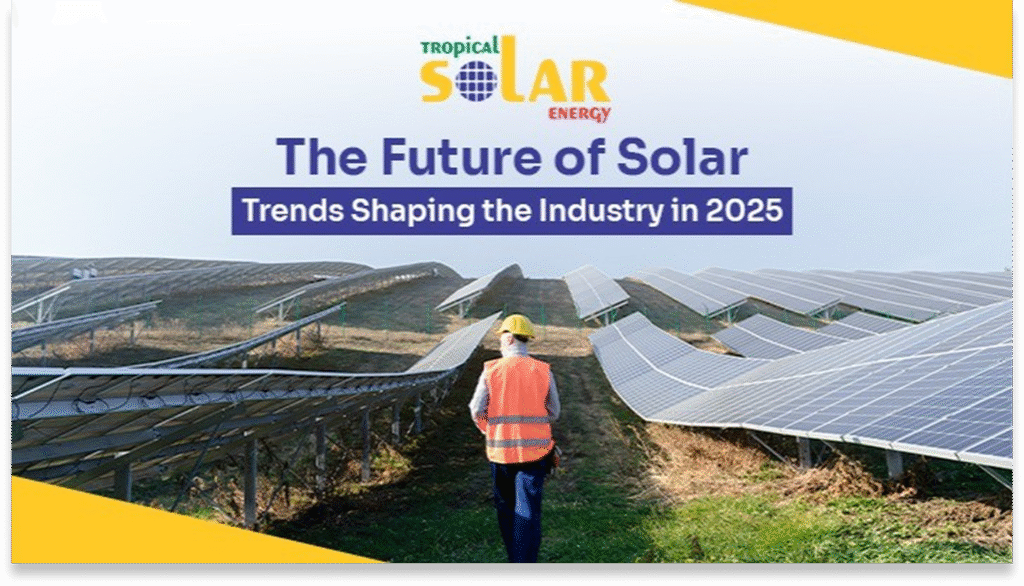 The Future of Solar : Trending Shaping the industry in 2025