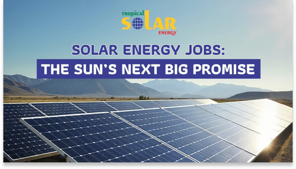 Solar Energy Jobs : The Sun’s Next Big Promise
